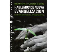 Hablemos De Nueva Evangelizacion: Para Que Sea Nueva Y Evangeliza Dora