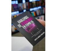 Hablemos de sexualidad en familia: Cómo abordar la educación sexual con nuestros hijos