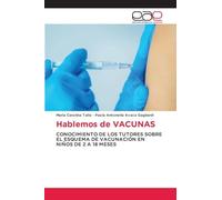 Hablemos de VACUNAS: CONOCIMIENTO DE LOS TUTORES SOBRE EL ESQUEMA DE VACUNACIÓN EN NIÑOS DE 2 A 18 MESES
