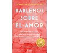 Hablemos sobre el amor: Como Lo Encontramos? Que Hacer Para Mantenerlo? Como Superamos El Haberlo Perdido?