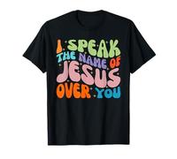 Hablo El Nombre De Jesús Sobre Ti, Oración De Fe Cristiana Camiseta