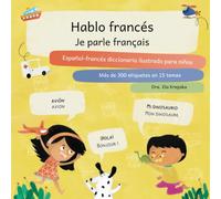 Hablo francés, Je parle français: Español-francés diccionario ilustrado para niños, Espagnol-français dictionnaire d'images pour enfants (Aprendizaje visual de idiomas para niños (ES))