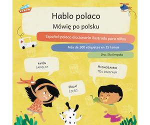 Hablo polaco, Mówię po polsku: Español-polaco diccionario ilustrado para niños, Hiszpańsko-polski słownik obrazkowy dla dzieci (Aprendizaje visual de idiomas para niños (ES))