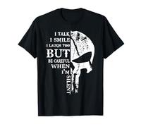 Hablo, sonrío, también me río, pero ten cuidado cuando estoy en silencio Camiseta
