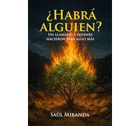 ¿Habrá Alguien?: Un llamado a quienes nacieron para algo más