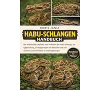 HABU-SCHLANGEN-HANDBUCH: Der vollständige Leitfaden zum Verhalten der Habu-Schlange, zur Giftforschung, zu Begegnungen mit Menschen und zum sicheren Zusammenleben in Inselumgebungen