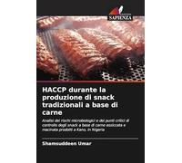 HACCP durante la produzione di snack tradizionali a base di carne: Analisi dei rischi microbiologici e dei punti critici di controllo degli snack a ... e macinata prodotti a Kano, in Nigeria