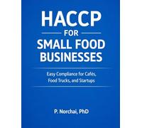 HACCP FOR SMALL FOOD BUSINESSES: Easy Compliance for Cafés, Food Trucks, and Startups