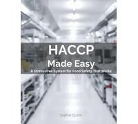 HACCP MADE EASY: A Stress-Free System for Food Safety That Works