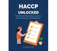 HACCP UNLOCKED: The Ultimate Food Safety Guide for Busy Kitchens & Food Businesses