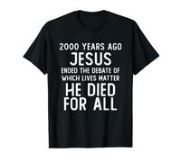 Hace 2000 Años Jesús terminó el Debate sobre qué Vidas importan Camiseta gráfica económica