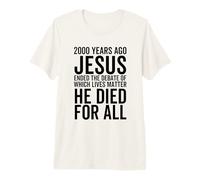 Hace 2000 años Jesús terminó el Debate sobre qué Vidas importan Camiseta Premium