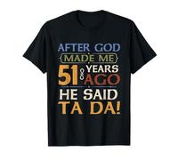 Hace 51 Años Dios Dijo Ta Da 51 Años Cumpleaños Regalo Camiseta