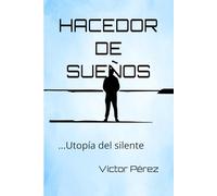 HACEDOR DE SUEÑOS: ...Utopía del silente
