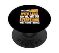 Hacemos más con Menos hasta Que Hacemos Todo sin Nada PopSockets PopGrip Adhesivo
