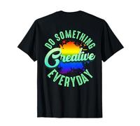 Hacer Algo Creativo Todos los días Salpicaduras de Pintura Creatividad Camiseta