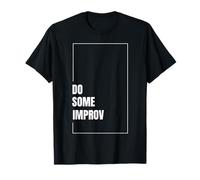 Hacer Algo de improvisación Divertido Actuación Teatro Comedia Improvisación Arte Camiseta