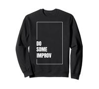 Hacer Algo de improvisación Divertido Actuación Teatro Comedia Improvisación Arte Sudadera
