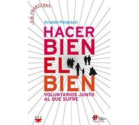 Hacer Bien El Bien: Voluntarios junto al que sufre: 6 (Sin Fronteras)