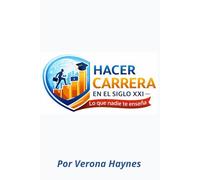 Hacer Carrera en el Siglo XXI: Lo que nadie te enseña