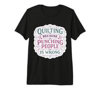 Hacer colchas Porque Golpear a la Gente está Mal, Broma Divertida sobre colchas Camiseta Premium