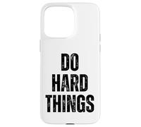 Hacer Cosas difíciles Entrenamiento Motivación Fitness Carcasa para iPhone 15 Pro MAX