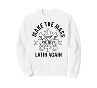 Hacer de la Misa latín Otra Vez católico tradicionalista Sudadera