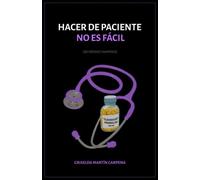 HACER DE PACIENTE NO ES FÁCIL