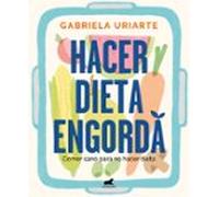 Hacer dieta engorda: Comer sano para no hacer dieta (Vergara)