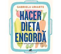 Hacer dieta engorda: Comer sano para no hacer dieta (Vergara)
