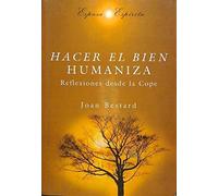 HACER EL BIEN HUMANIZA (SIN COLECCION)