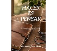 Hacer es pensar: El oficio artesanal como forma de entender el mundo (El camino del oficio)