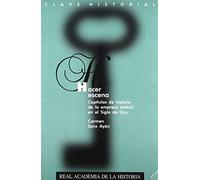 Hacer escena: Capítulos de historia de la empresa teatral en el Siglo de Oro (Clave Historial)