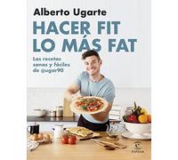 Hacer fit lo más fat. Las recetas sanas y fáciles de @ugar90 (F. COLECCION)