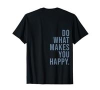 Hacer lo Que te Hace Feliz Camiseta