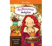 HACER MAGIA NO ES DE COBARDES (LA FLORISTERÍA MÁGICA)