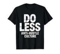 Hacer Menos Cultura Anti Hustle Vida Lenta Camiseta