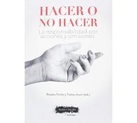 HACER O NO HACER: La responsabilidad por acciones y omisiones (DILEMATA)