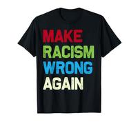 Hacer que el racismo vuelva a equivocarse - Black Lives Matter Camiseta