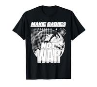 Hacer que los bebés no sean la guerra (Declaración y gráfico de Love Humanity) Camiseta