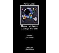 Hacer y deshacer: Antología 1971-2025 (Letras Hispánicas)