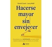 Hacerse mayor sin envejecer: Conviértete en un SUPERAGER, la nueva visión donde la edad es solo un número, no un límite