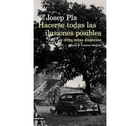Hacerse todas las ilusiones posibles: y otras notas dispersas. Edición de Francesc Montero (Áncora & Delfín)