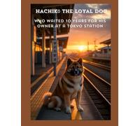 Hachikō - The Loyal Dog: Who Waited 10 Years for His Owner at a Tokyo Station