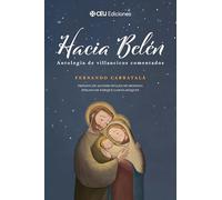 Hacia Belén. Antología de villancicos comentados (Fuera de Colección)