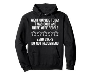 Hacía Demasiado frío, había Gente Fuera, no lo recomiendo. 0 Estrellas Sudadera con Capucha