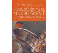 HACIA DONDE VA EL MANAGEMENT CLAVES DEL NUEVO PARADIGMA (BIBLIOTECA DE MANAGEMENT)