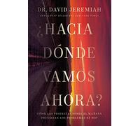 ¿Hacia dónde vamos ahora?: Cómo las profecías sobre el mañana presagian los problemas de hoy
