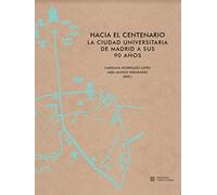 Hacia el centenario. La ciudad universitaria de Madrid a sus 90 años (Actividad institucional)
