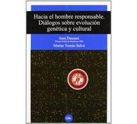 Hacia El Hombre Responsable: Dialogos Sobre Evolucion Genetica Y Cultu